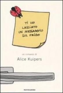 Alice Kuipers - Ti ho lasciato un messaggio sul frigo (2010)