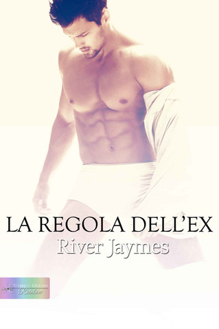 River Jaymes - The Boyfriend Chronicles 02. La regola dell'ex (2015)