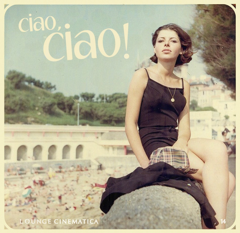 VA - Lounge Cinematica ~ Ciao, Ciao 14 ( 19xx ) MP3- 320 kbps