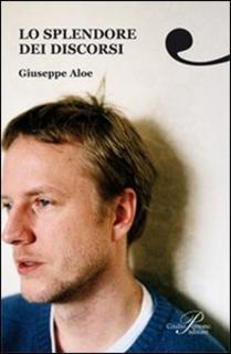 Giuseppe Aloe - Lo splendore dei discorsi (2010)